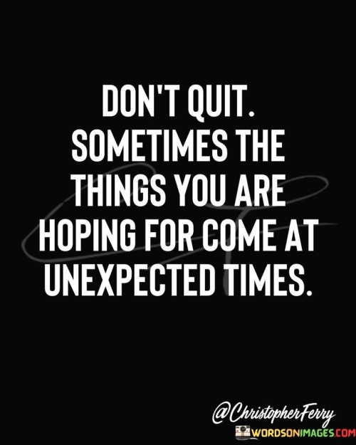 Don't Quit Sometimes The Things You Are Quotes