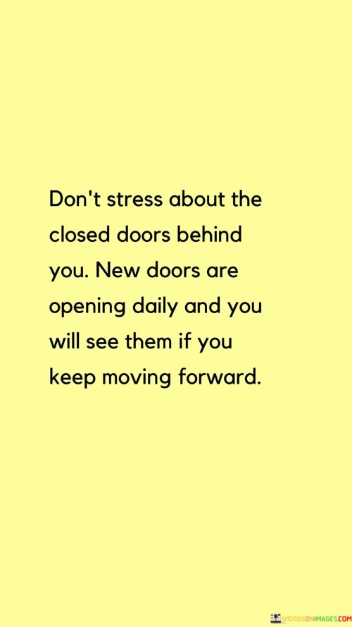 Don't Stress About The Closed Doors Behind You Quotes