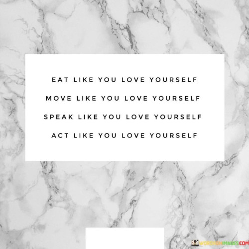 Eat-Like-You-Love-Yourself-Move-Like-You-Love-Yourself-Quotes.jpeg