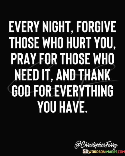Every Night Forgive Those Who Hurt You Pray For The Quotes