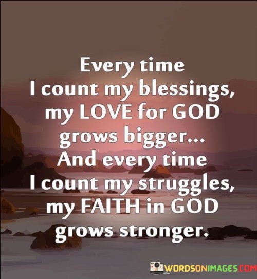 Every Time I Count My Blessings My Love For God Grows Bigger Quotes