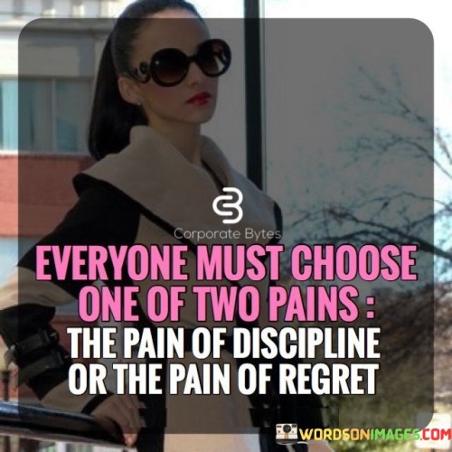 Everyone-Must-Choose-One-Of-Two-Pains-The-Pain-Quotes.jpeg