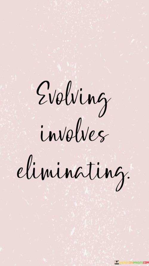 Evolving Involves Eliminating Quotes