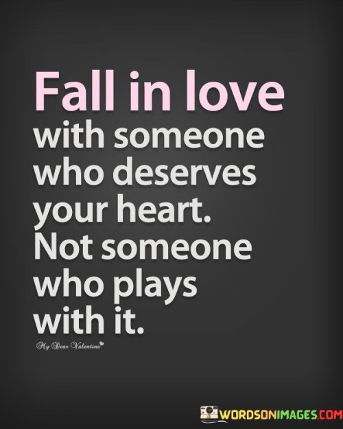 Fall-In-Love-With-Someone-Who-Deserves-Your-Heart-Quotes.jpeg