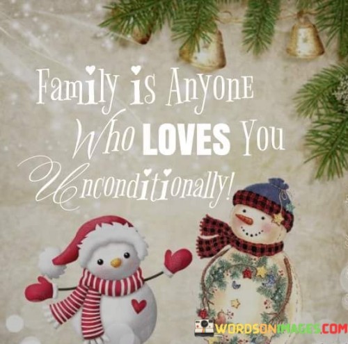 Family Is Anyone Who Loves You Unconditionally Quotes