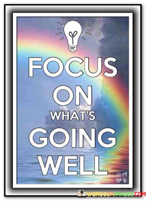 Focus On What's Going Well Quotes