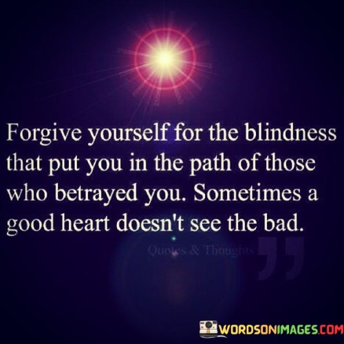 Forgive-Yourself-For-The-Blindness-That-Put-You-In-Quotes.jpeg