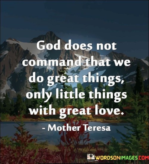 God Does Not Command That We Do Great Things Quotes