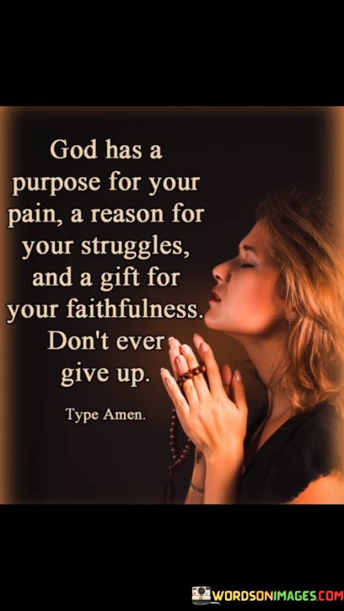 God Has A Purpose For Your Pain A Reason For Your Struggles Quotes