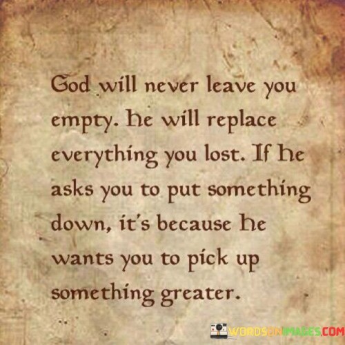 God-Will-Never-Leave-You-Empty-He-Will-Replace-Everything-Quotes.jpeg