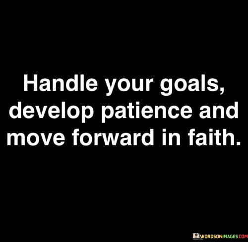 Handle-Your-Goals-Develop-Patience-And-Move-Quotes.jpeg