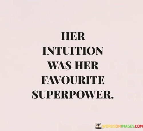 Her Intuition Was Her Favourite Superpower Quotes