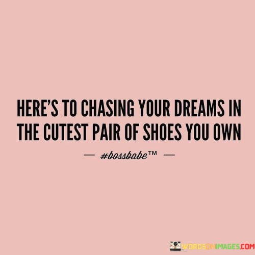 Heres-To-Chasing-Your-Dreams-In-The-Cutest-Quotes.jpeg