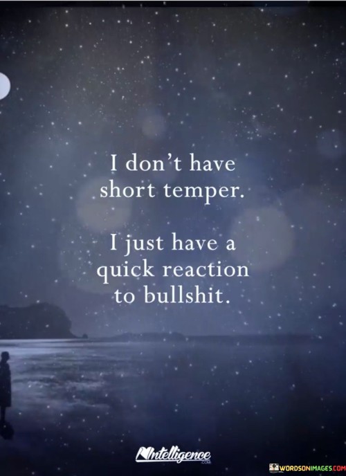 I Don't Have Short Temper I Just Have Quotes