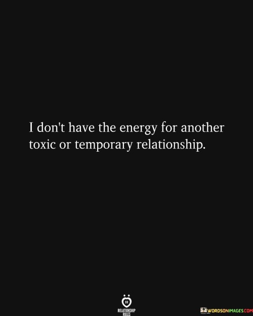 I-Dont-Have-The-Energy-For-Another-Toxic-Or-Temporary-Quotes.jpeg