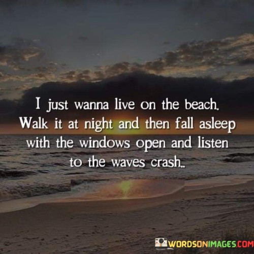I-Just-Wanna-Live-On-The-Beach-Walk-It-At-Night-Quotes.jpeg