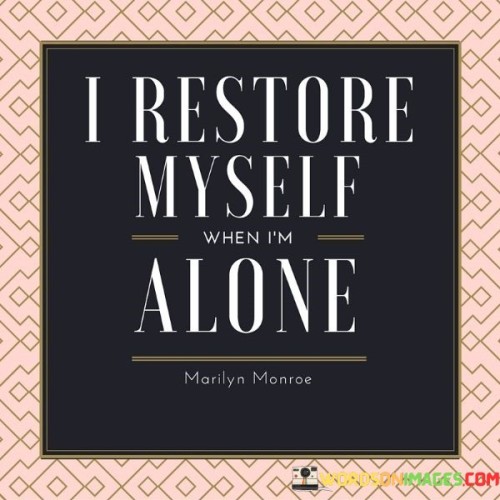 I Restore Myself When I'm Alone Quotes