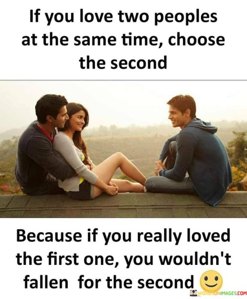 If You Love Two Peoples At The Same Time Choose The Second Quotes