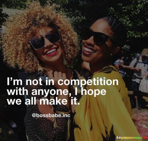 I'm Not In Competition With Anyone I Hope Quotes