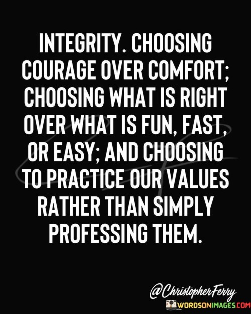 Integrity Choosing Courage Over Comfort Quotes