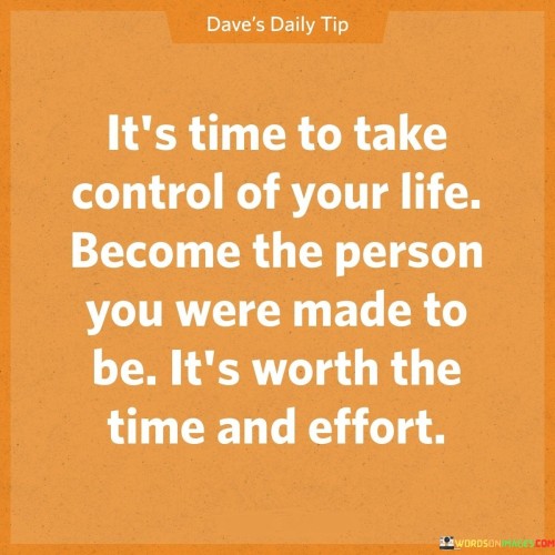 It's Time To Take Control Of Your Life Become The Person Quotes