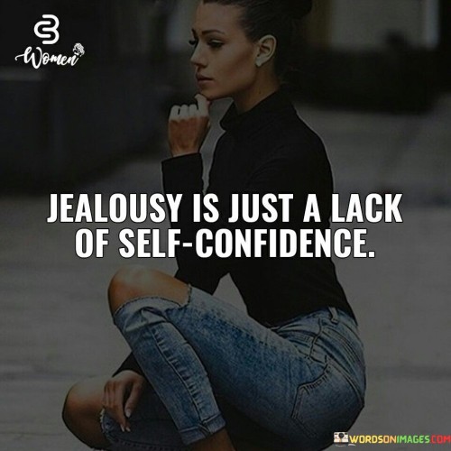 Jealousy-Is-Just-A-Lack-Of-Self-Confidence-Quotes.jpeg