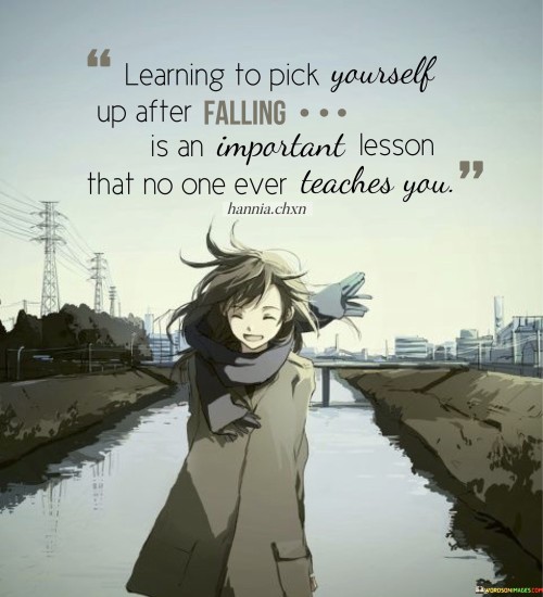 Learning To Pick Yourself Up After Falling Quotes