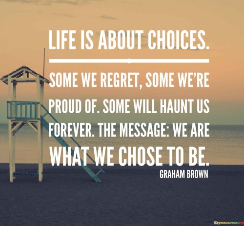 Life Is About Choices Some We Regret Some We're Quotes