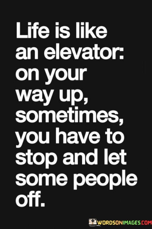 Life Is Like An Elevator On Your Way Up Sometimes You Have Quotes