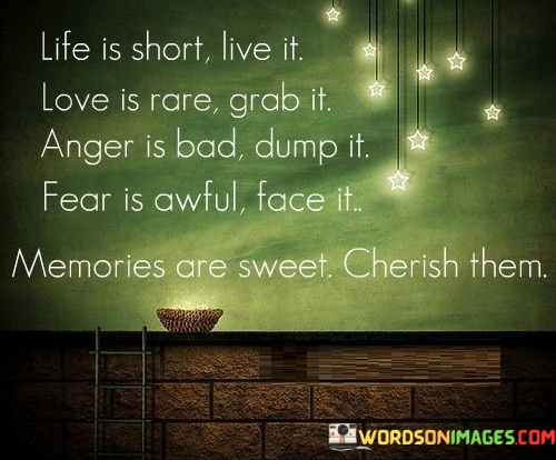 Life-Is-Short-Live-It-Love-Is-Rare-Grab-It-Anger-Is-Bad-Quotes.jpeg