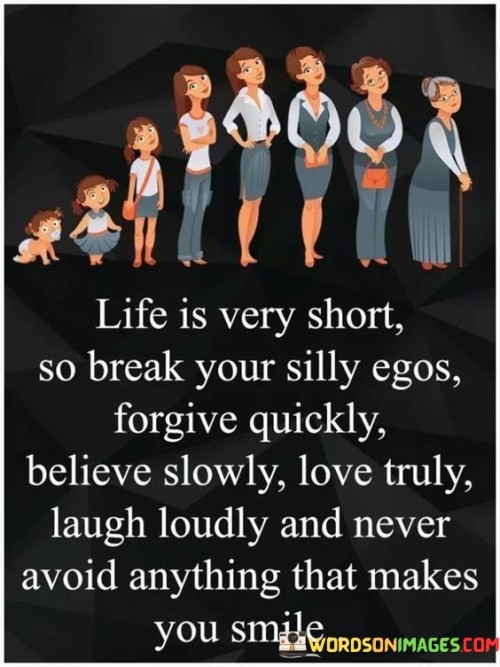 Life Is Very Short So Break Your Silly Egos Forgive Quotes