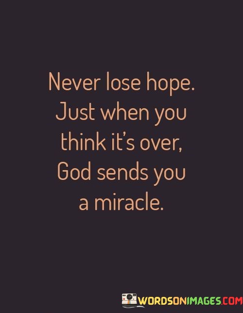 Never Lose Hope Just When You Think It's Over Quotes