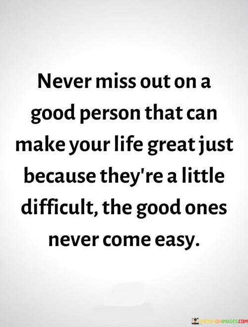 Never Miss Out On A Good Person That Can Make Your Life Quotes