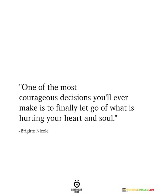 One Of The Most Courageous Decisions You'll Ever Make Quotes