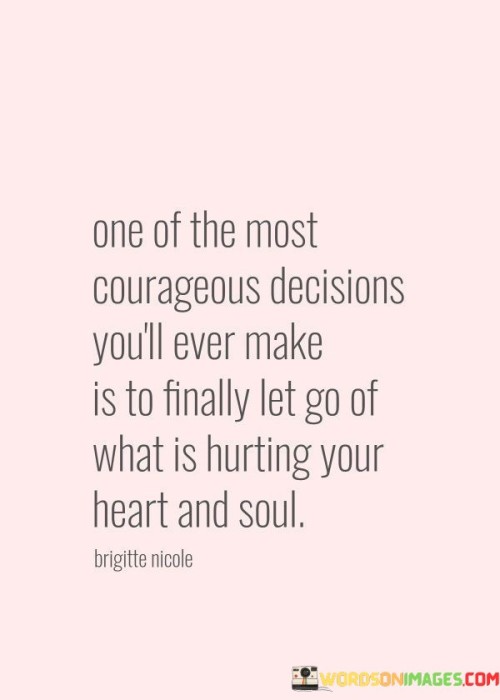 One Of The Most Courageous Decisions You'll Ever Make Quotes