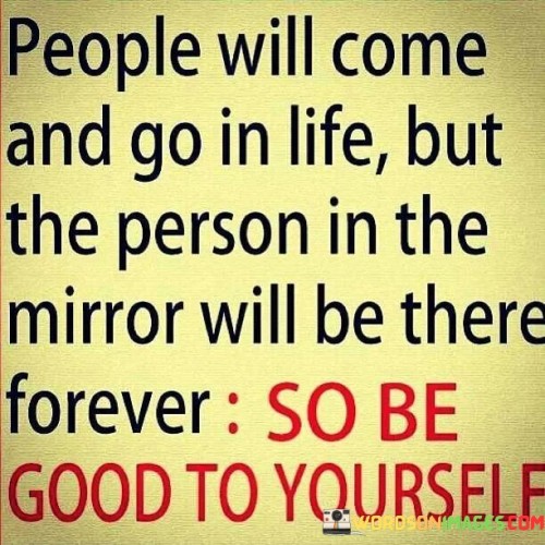 People-Will-Come-And-Go-In-Life-But-The-Person-Quotes0912e02dc84896da.jpeg