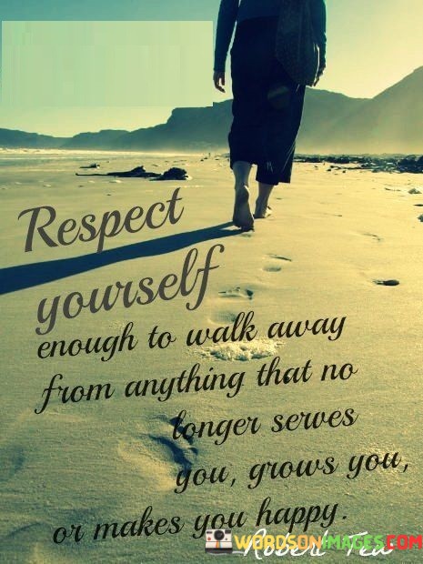 Respect-Yourself-Enough-To-Walk-Away-From-Anything-Quotes.jpeg