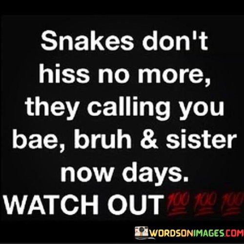 Snakes Don't Hiss No More They Calling You Bae Quotes