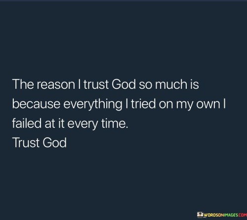 The-Reason-I-Trust-God-So-Much-Is-Because-Everything-Quotes.jpeg