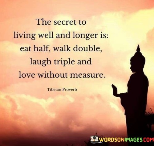 The Secret To Living Well And Longer Is Eat Half Walk Double Quotes