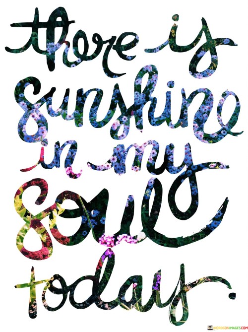 There Is Sunshine In My Soul Today Quotes