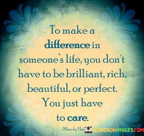 To Make A Difference In Someone's Life You Don't Quotes