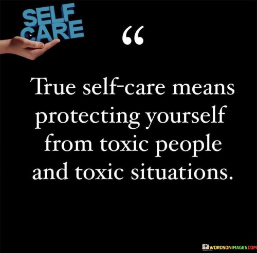 True-Self-Care-Means-Protecting-Yourself-From-Toxic-Quotes.jpeg