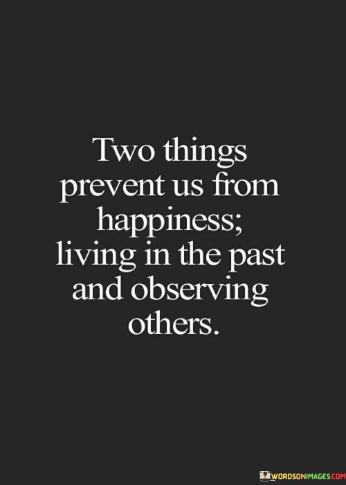 Two-Things-Prevent-Us-From-Happiness-Quotes.jpeg