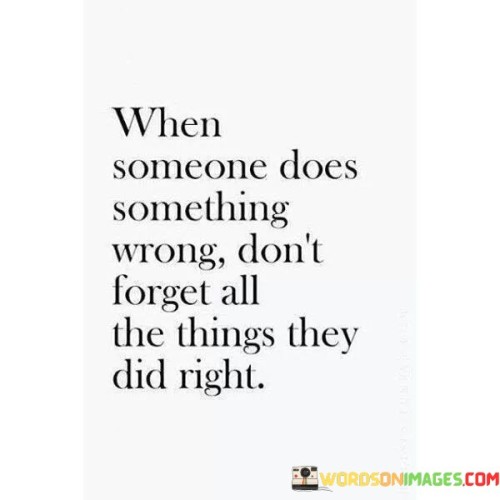 When Someone Does Something Wrong Don't Forget All Quotes