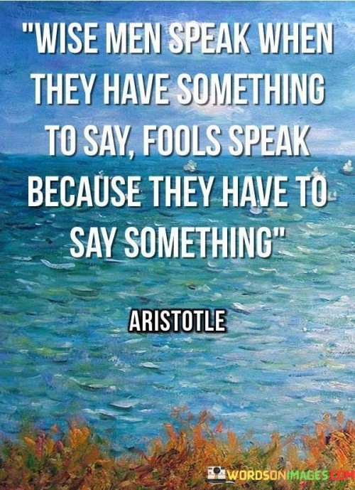 Wise-Men-Speak-When-They-Have-Something-To-Say-Quotes.jpeg