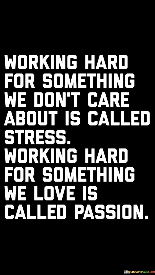 Working Hard For Something We Don't Care About Is Called Stress Quotes