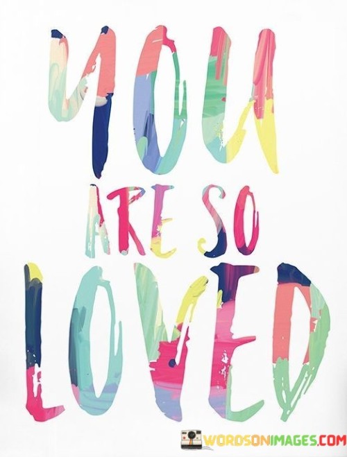 You Are So Loved Quotes