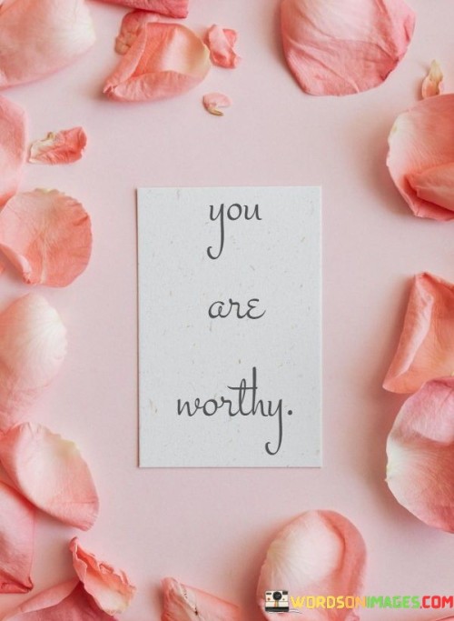 You Are Worthy Quotes