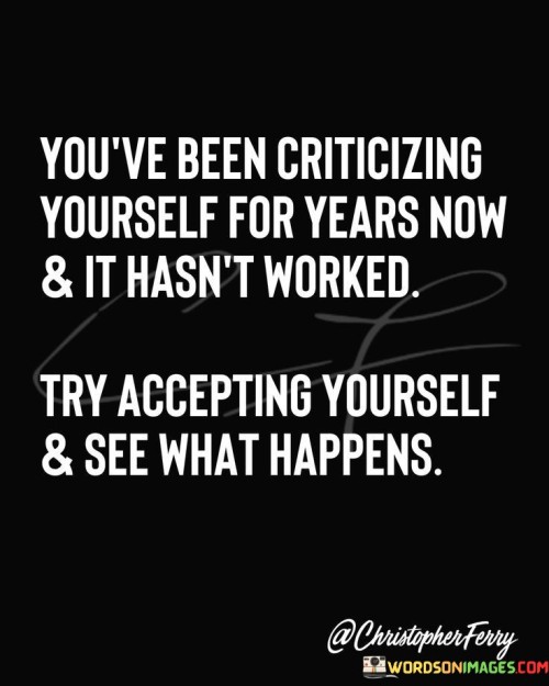 You Have Been Criticizing Yourself Quotes